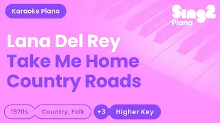 Lana Del Rey, John Denver - Take Me Home, Country Roads (Higher Key) Piano Karaoke