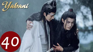 Yabani 40 (Xiao Zhan, Wang Yi Bo, Zoey Meng) | 陈情令 The Untamed