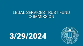Legal Services Trust Fund Commission 3-29-2024