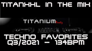 TitanXXL in the Mix - Techno Favorites Q3/2021 - 134BPM