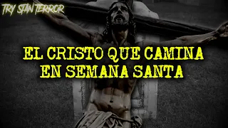 EL CRISTO QUE CAMINA EN SEMANA SANTA