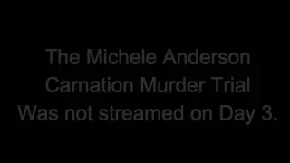 Michele Anderson "Carnation Murders" Trial Days 3 and 4