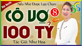 Tập 8 CÔ VỢ 100 TỶ: Tiểu Thuyết Nghe Mãi Không Chán - Kể chuyện đêm khuya