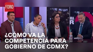 ¿Cómo pinta la competencia para la jefatura de gobierno en la CDMX? - Es la Hora de Opinar