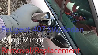 Peugeot 407 SW/Sedan wing mirror removal/replacement
