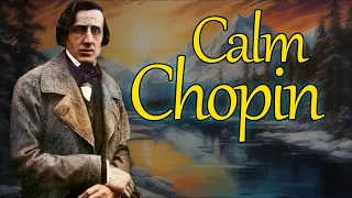 Calm Chopin | 15 Of The Most Relaxing Chopin Pieces
