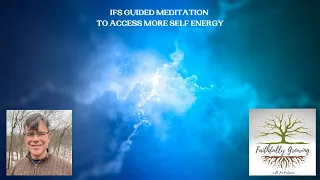 Guided Internal Family Systems (IFS) Meditation: How to Access More Self Energy