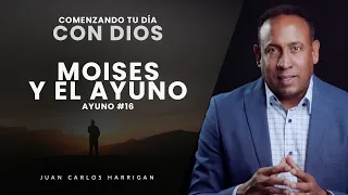 Comenzando tu Día con Dios |Ayuno Día #16| Moises Y el Ayuno- Pastor Juan Carlos Harrigan