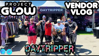 I WORKED AS A VENDOR WITH DAYTRIPPER AT PROJECT GLOW! [DAY 1 VLOG]