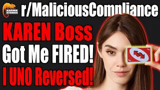 r/MaliciousCompliance - KAREN Boss FIRED ME! I UNO Reversed Her!