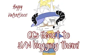 OC’s React to Y/N hugging them! - Valentines Special!