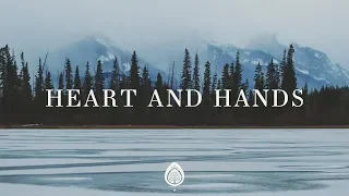 Heart and Hands (Lyrics) ~ Sean Feucht