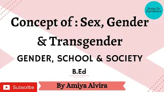 Sex, Gender & Transgender | Difference between Sex & Gender | Gender School & Society | Amiya Alvira