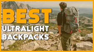 BEST ULTRALIGHT BACKPACK FOR HIKING - Top 7 Best Ultralight Backpacks for Hiking 2021