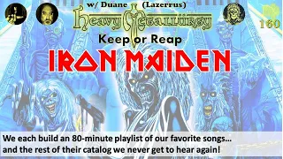 Heavy Metallurgy Presents: Episode #160: Keep or Reap IRON MAIDEN Playlists w/ Duane (Lazerrus)