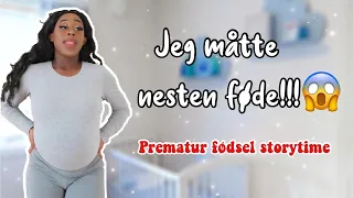 STORYTIME :: JEG MÅTTE NESTEN FØDE!!!😱 (PREMATUR FØDSEL) + VISER DERE BABYROMMET 👶🍼