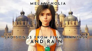 Melancholia - Sad Songs From Final Fantasy & Rain - Over an Hour of Remixes & Ambience - ASMR