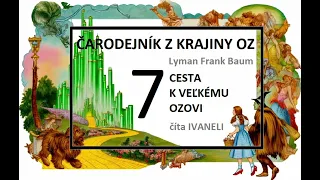 Čarodejník z krajiny Oz - 7. CESTA K VEĽKÉMU OZOVI (audio kniha) - L. Frank Baum