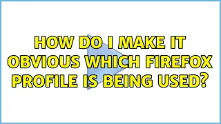 How do I make it obvious which Firefox Profile is being used?