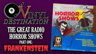 The Great Radio Horror Shows, Part 1 - Frankenstein - Vinyl Destination - Classic Horror Recordings