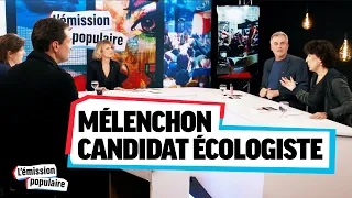 Mélenchon candidat écologiste | Union Populaire, campagne tous azimuts #EmPop18