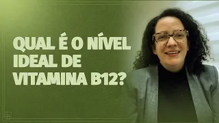 Qual o nível ideal de vitamina B12