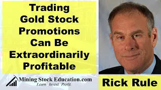Trading Gold Stock Promotions Can Be Extraordinarily Profitable says Rick Rule