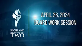 Richland School District Two Board of Trustees Workshop April 26, 2024
