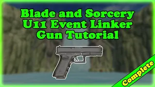 Blade and Sorcery U11 Gun Making Tutorial With Event Linker | How to Make Mods for Blade and Sorcery