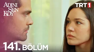 Adını Sen Koy 141. Bölüm