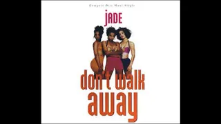JADE  - DON'T WALK AWAY   ( 12 MIX )