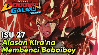 Alasan Kira'na Membenci Boboiboy || Komik Boboiboy Galaxy Musim Isu 27