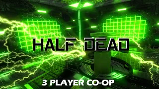 How Will We Die Next? | Half Dead 3 - 3 Player Co-Op