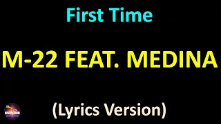 M-22 feat. Medina - First Time (Lyrics version)