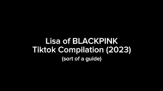 Lisa of BLACKPINK Tiktok Compilation (2023) [@SUBSCRIBETOTHEFIRSTCHANELBOA]