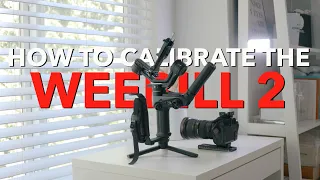 How to Calibrate the WEEBILL 2 by Zhiyun Tech