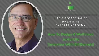 How to Design A Well Lived, Joyful Life [Interview With Bill Burnett]
