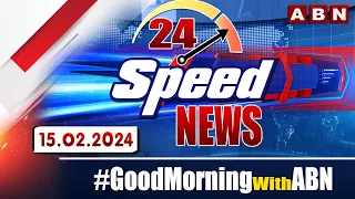 Speed News | 24 Headlines | 15-02-2024 | #morningwithabn | ABN Telugu