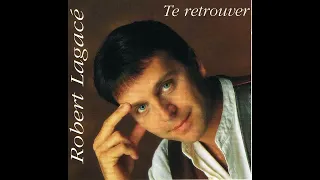 Je sais : Robert Lagacé (album complet "Te retrouver")