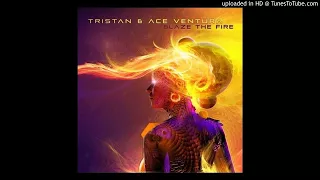 Tristan & Ace Ventura - Blaze The Fire