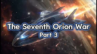 The Seventh Orion War | Part Three | HFY | SciFi Short Stories | SciFi Series