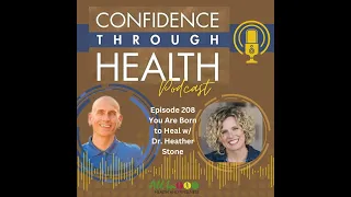 Episode 208 You Are Born to Heal w/ Dr. Heather Stone