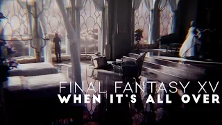 「GMV」final fantasy xv • when it's all over