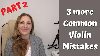 3 More Common Violin Mistakes/Issues - PART 2