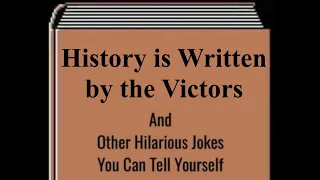 History Is Not Written By The Victors