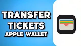 How To Transfer Tickets From Apple Wallet To Someone Else (2024 Guide)