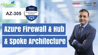 Azure Firewall & Hub | Create Hub-Spoke Network | AZ-305 | K21Academy