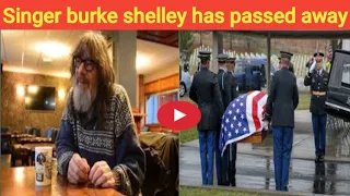 singer burke shelley death news / singer burke shelley passed away