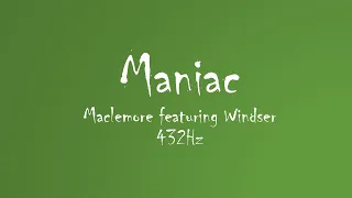 Macklemore ft Windser - Maniac (432Hz Audio)