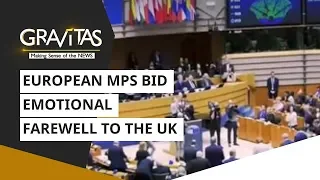 Gravitas: European MPs bid emotional farewell to the UK